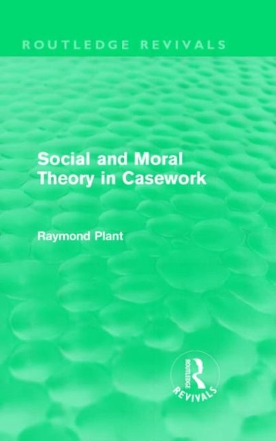 Social and Moral Theory in Casework (Routledge Revivals)