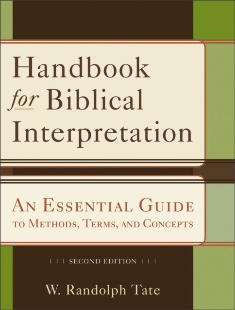 Handbook for Biblical Interpretation – An Essential Guide to Methods, Terms, and Concepts