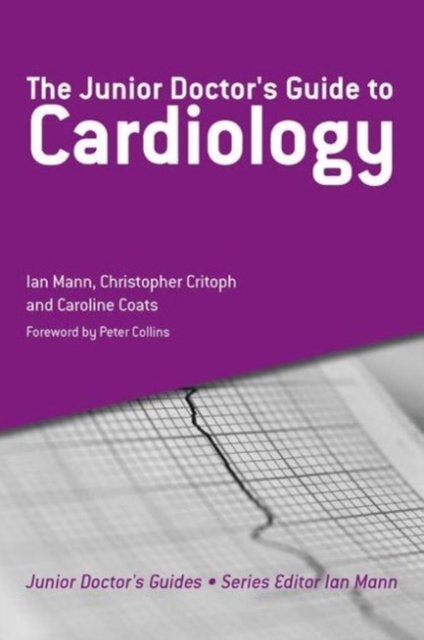 The Junior Doctor''s Guide to Cardiology