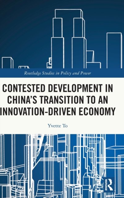 Contested Development in China''s Transition to an Innovation-driven Economy