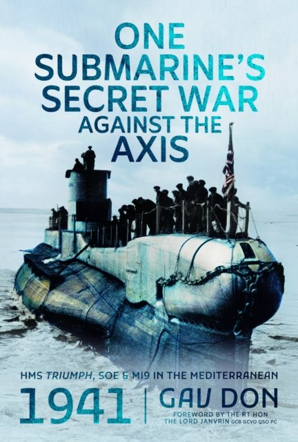One Submarine''s Secret War Against the Axis