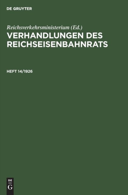 Verhandlungen Des Reichseisenbahnrats. Heft 14/1926