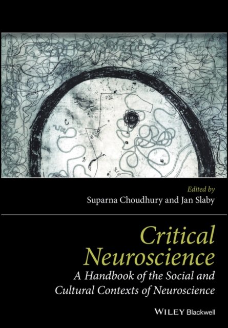Critical Neuroscience – A Handbook of the Social and Cultural Contexts of Neuroscience