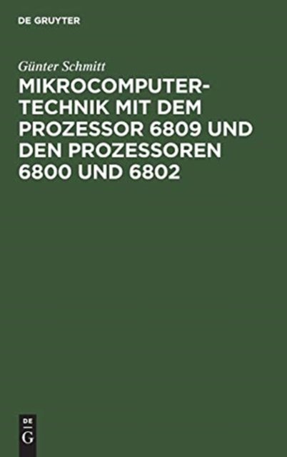 Mikrocomputertechnik mit dem Prozessor 6809 und den Prozessoren 6800 und 6802