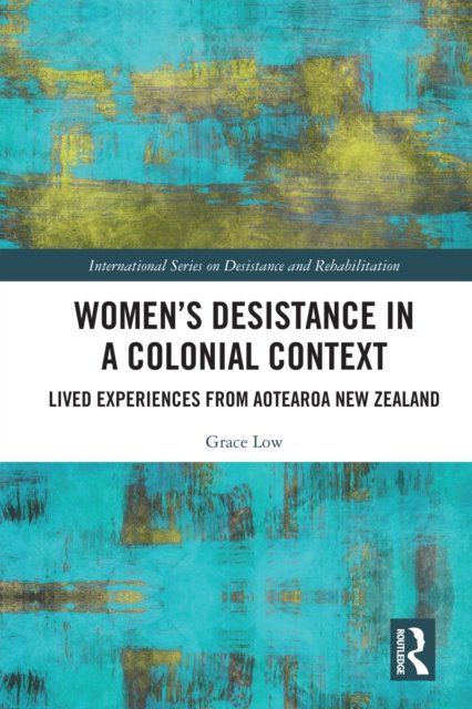 Women''s Desistance in a Colonial Context