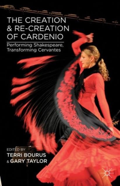 The Creation and Re-Creation of Cardenio