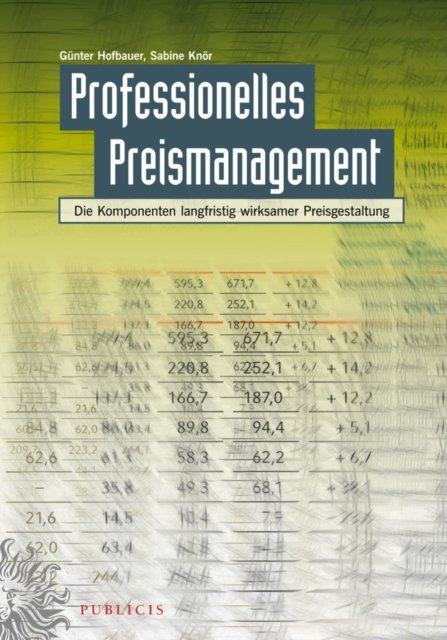 Professionelles Preismanagement –  Die Komponenten langfristig wirksamer Preisgestaltung