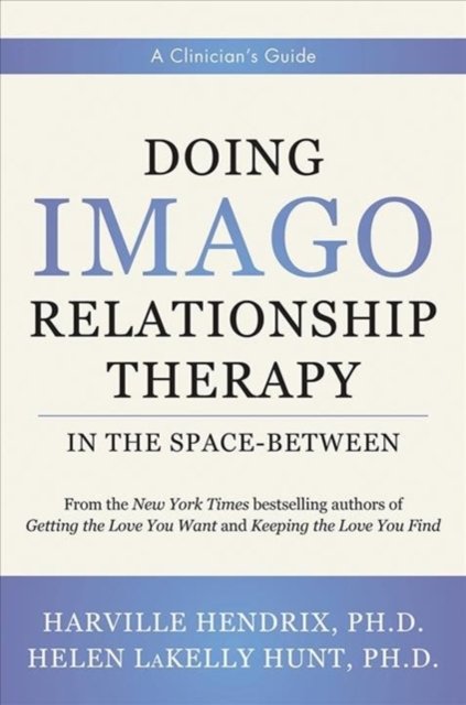 Doing Imago Relationship Therapy in the Space–Be – A Clinician`s Guide