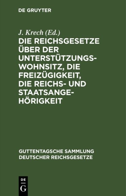 Die Reichsgesetze Uber Der Unterstutzungswohnsitz, Die Freizugigkeit, Die Reichs- Und Staatsangehorigkeit