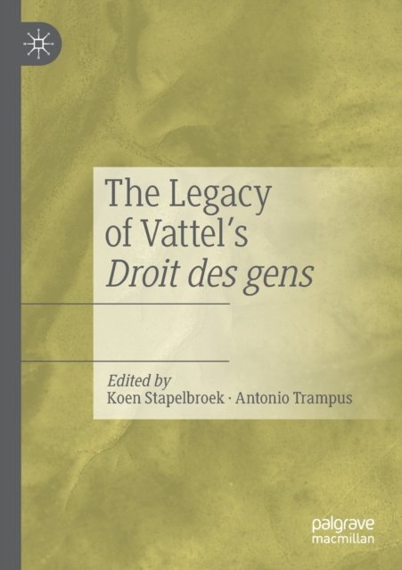 The Legacy of Vattel''s Droit des gens