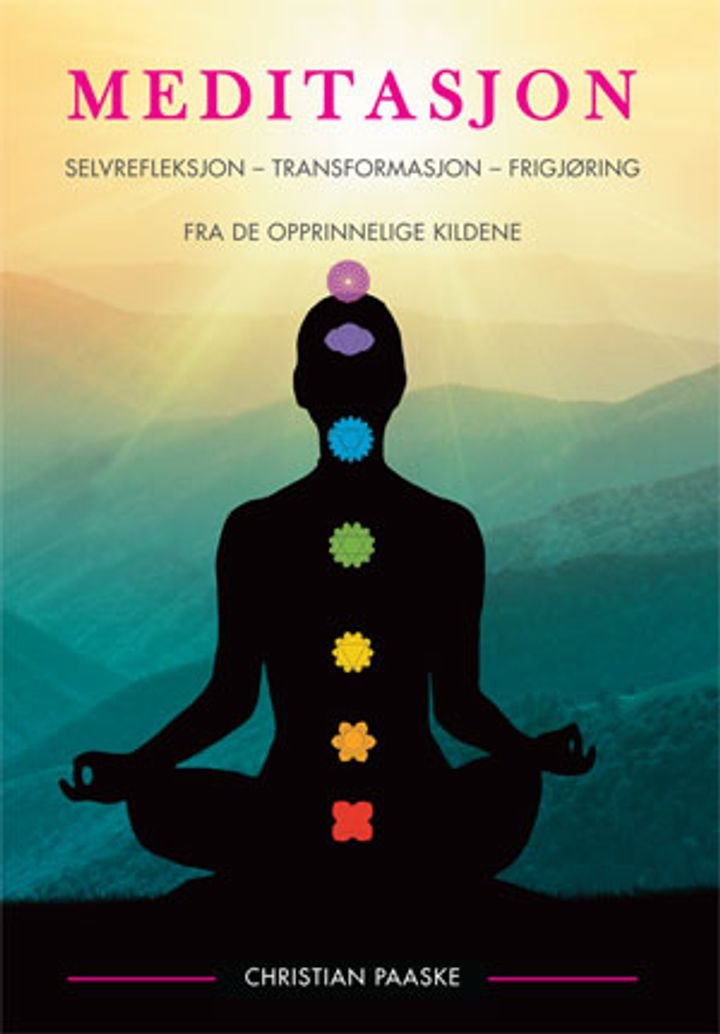 Meditasjon - selvrefleksjon, transformasjon, frigjøring : fra de opprinnelige kildene