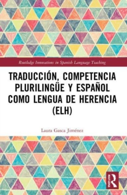 Traducción, Competencia Plurilingüe Y Español Como Lengua De Herencia Elh
