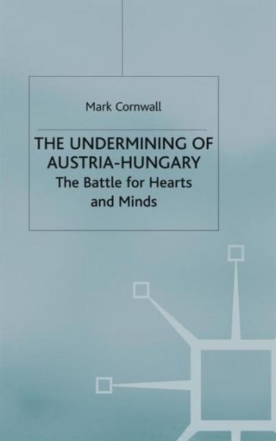 The Undermining of Austria-Hungary