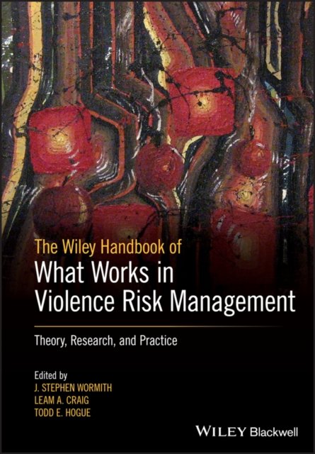 Handbook of What Works in Violence Risk Management – Theory, Research and Practice