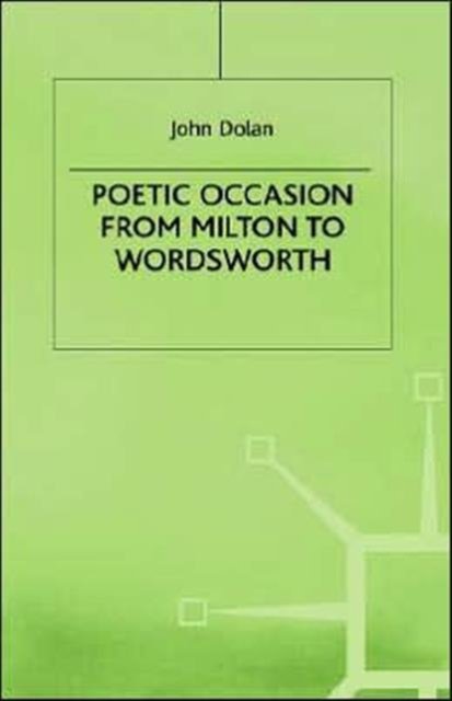 Poetic Occasion from Milton to Wodsworth