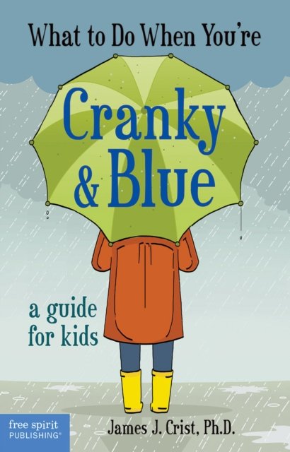 What to Do When You''re Cranky & Blue