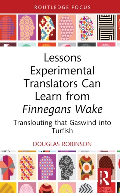 Lessons Experimental Translators Can Learn from Finnegan''s Wake