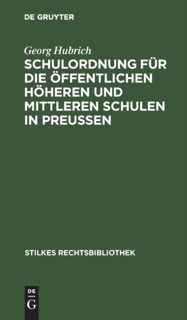Schulordnung Fur Die Offentlichen Hoheren Und Mittleren Schulen in Preußen