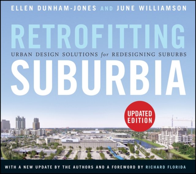 Retrofitting Suburbia – Urban Design Solutions for  Redesigning Suburbs, Updated Edition