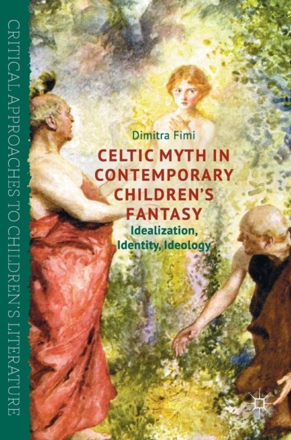 Celtic Myth in Contemporary Children''s Fantasy