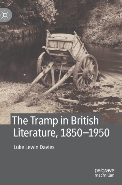 The Tramp in British Literature, 1850—1950