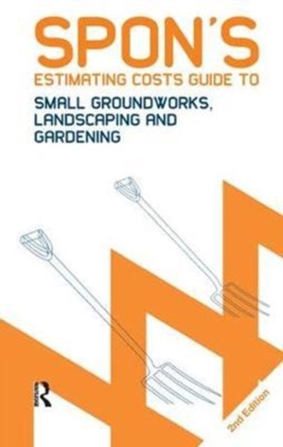 Spon''s Estimating Costs Guide to Small Groundworks, Landscaping and Gardening
