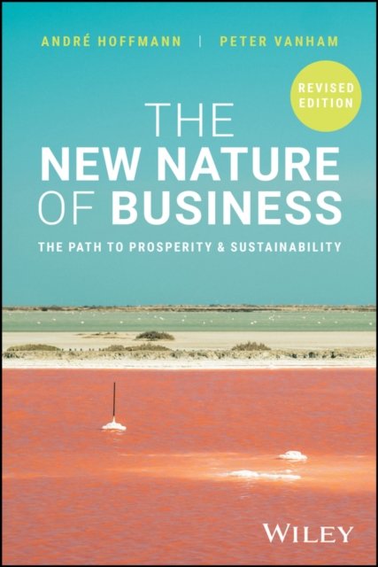 The New Nature of Business: The Path to Prosperity  and Sustainability