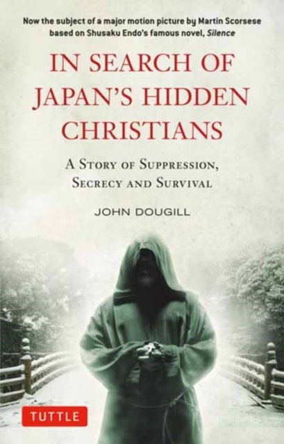 In Search of Japan''s Hidden Christians