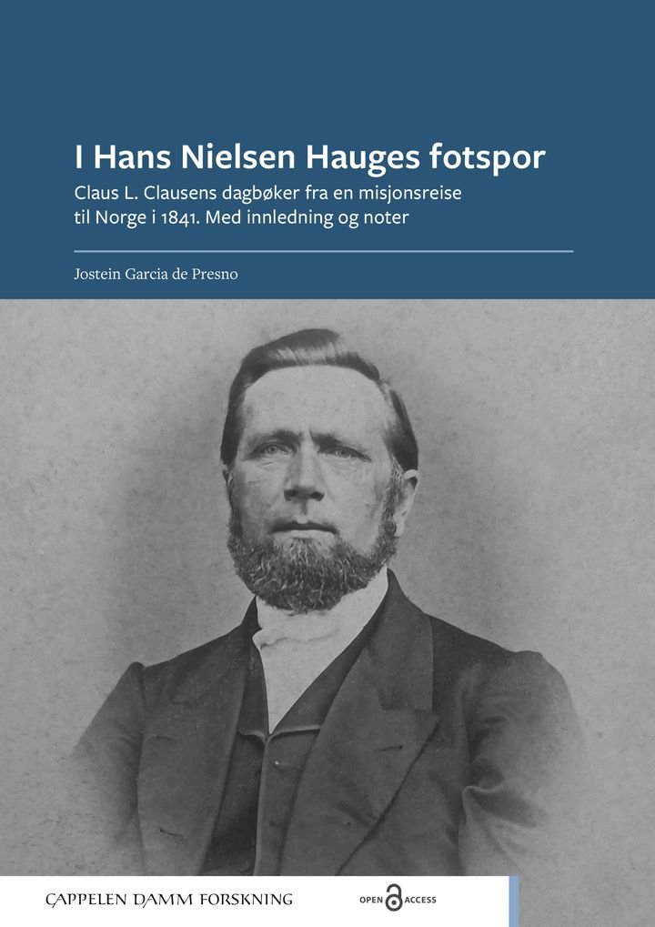 I Hans Nielsen Hauges fotspor - Claus L. Clausens dagbøker fra en misjonsreise til Norge i 1841. Med innledning og noter