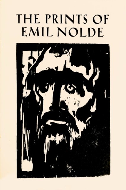 The Prints of Emil Nolde: (1897–1956) – From the Collection of Albert and Irene Sax