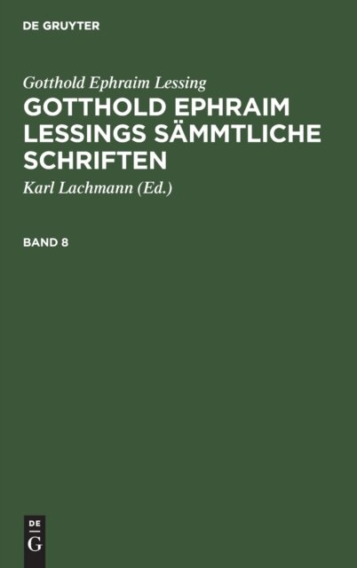 Gotthold Ephraim Lessings Sämmtliche Schriften. Band 8