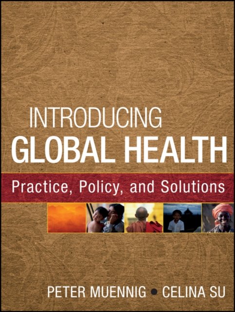 Introducing Global Health – Practice, Policy, and Solutions