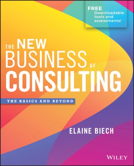 The New Business of Consulting – The Basics and Beyond