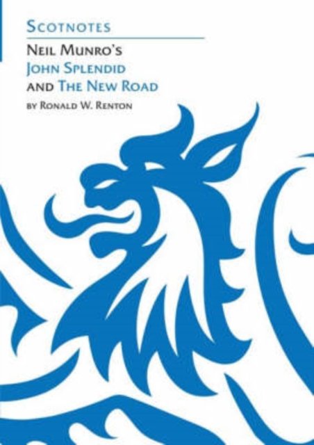 Neil Munro''s John Splendid and the New Road