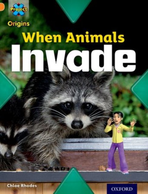 Project X Origins: Orange Book Band, Oxford Level 6: Invasion: When Animals Invade