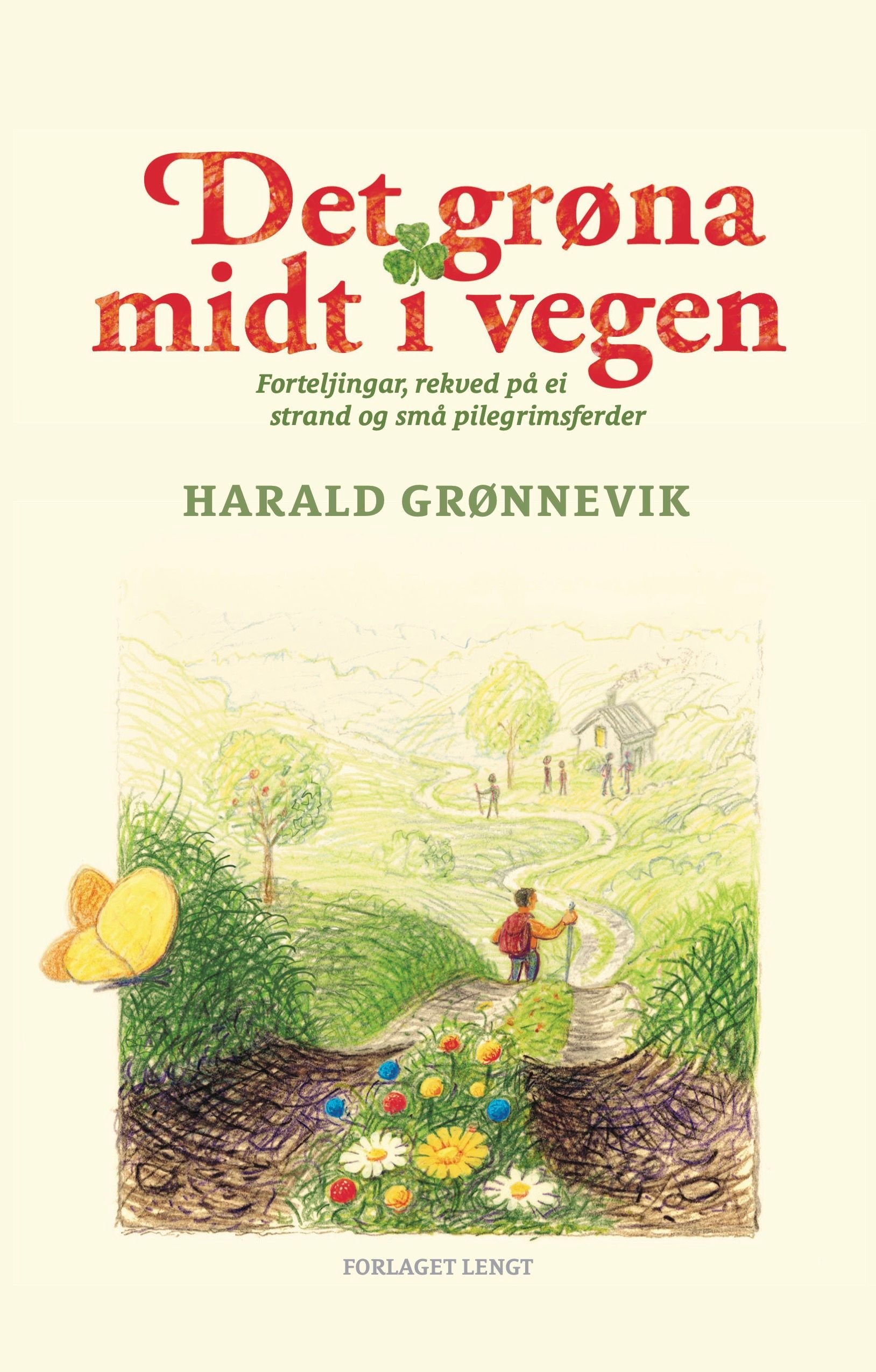Det grøna midt i vegen - forteljingar, rekved på ei strand og små pilegrimsferder