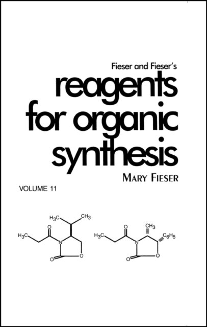 Fieser and Fieser's Reagents for Organic Synthesis, Volume 11