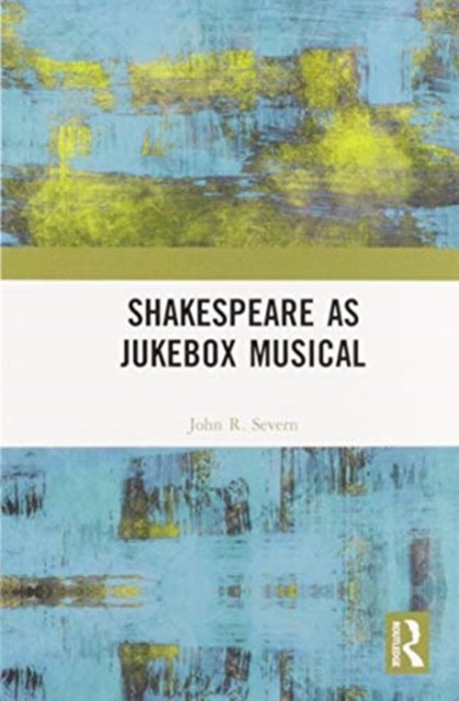 Shakespeare As Jukebox Musical