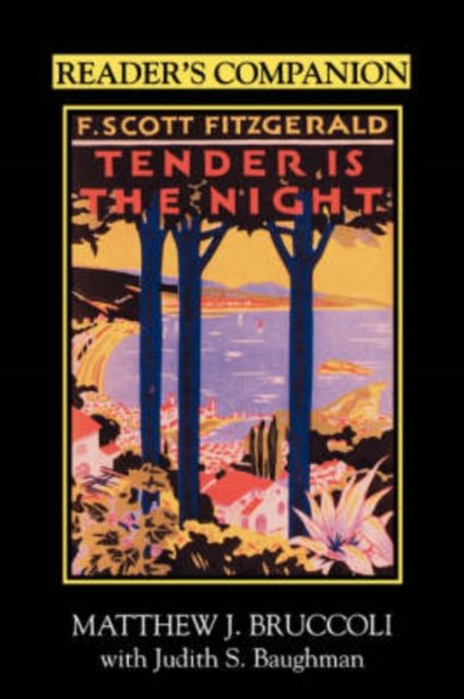 Reader''s Companion to F.Scott Fitzgerald''s ""Tender Is the Night