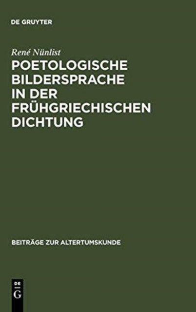 Poetologische Bildersprache in Der Fruhgriechischen Dichtung