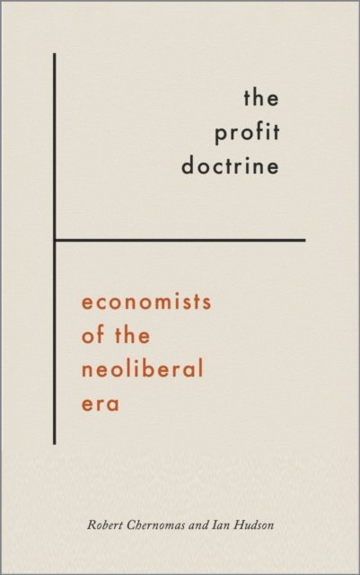 The Profit Doctrine – Economists of the Neoliberal Era