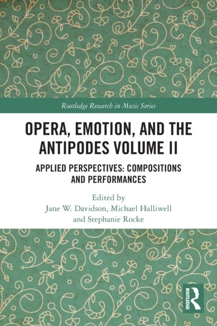 Opera, Emotion, and the Antipodes Volume II