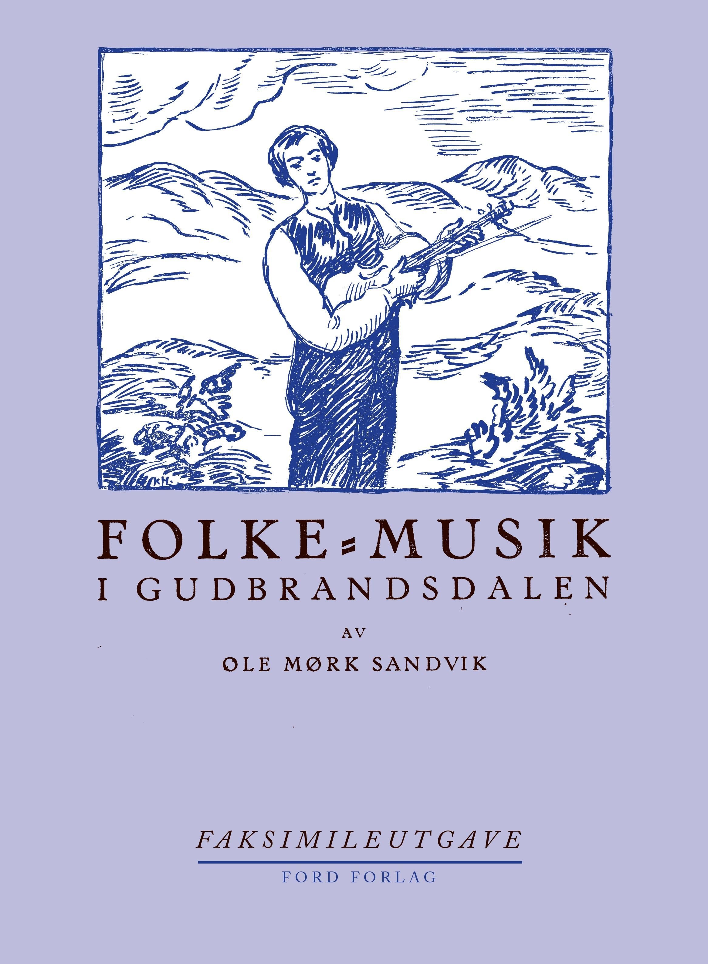 Folkemusikk i Gudbrandsdalen - (særlig i de nordre bygder) : med musikkbilag og billeder