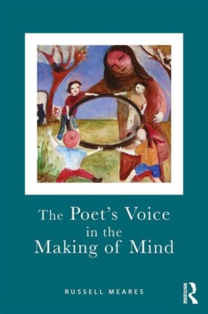 The Poet''s Voice in the Making of Mind