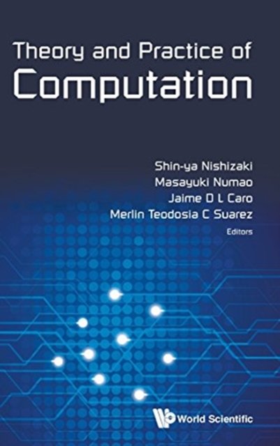 Theory And Practice Of Computation - Proceedings Of Workshop On Computation: Theory And Practice Wctp2013
