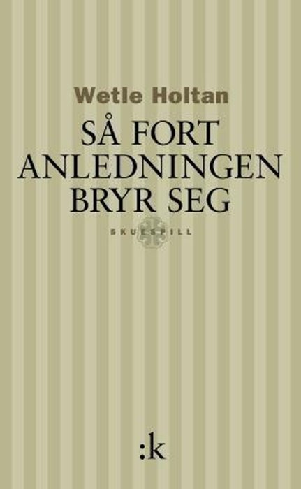 Så fort anledningen bryr seg