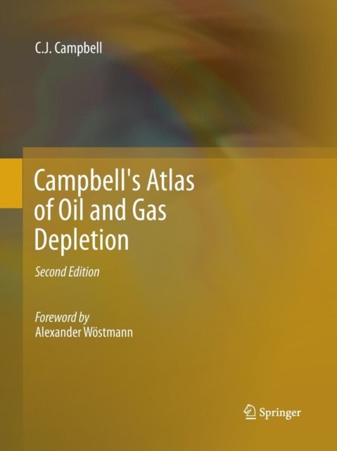 Campbell''s Atlas of Oil and Gas Depletion