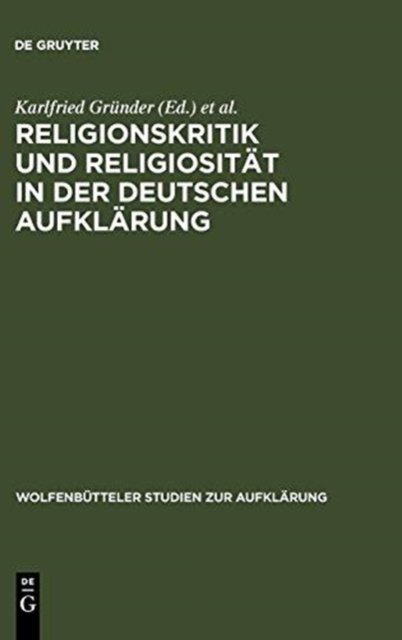 Religionskritik Und Religiositat in Der Deutschen Aufklarung
