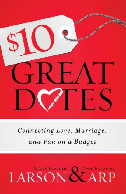 $10 Great Dates – Connecting Love, Marriage, and Fun on a Budget