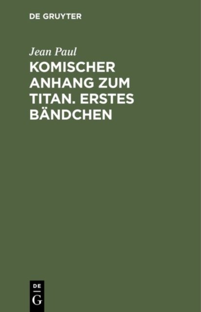 Komischer Anhang zum Titan. Erstes Bandchen